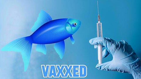 Vaxxing the Fish - KILLUMINATI13420