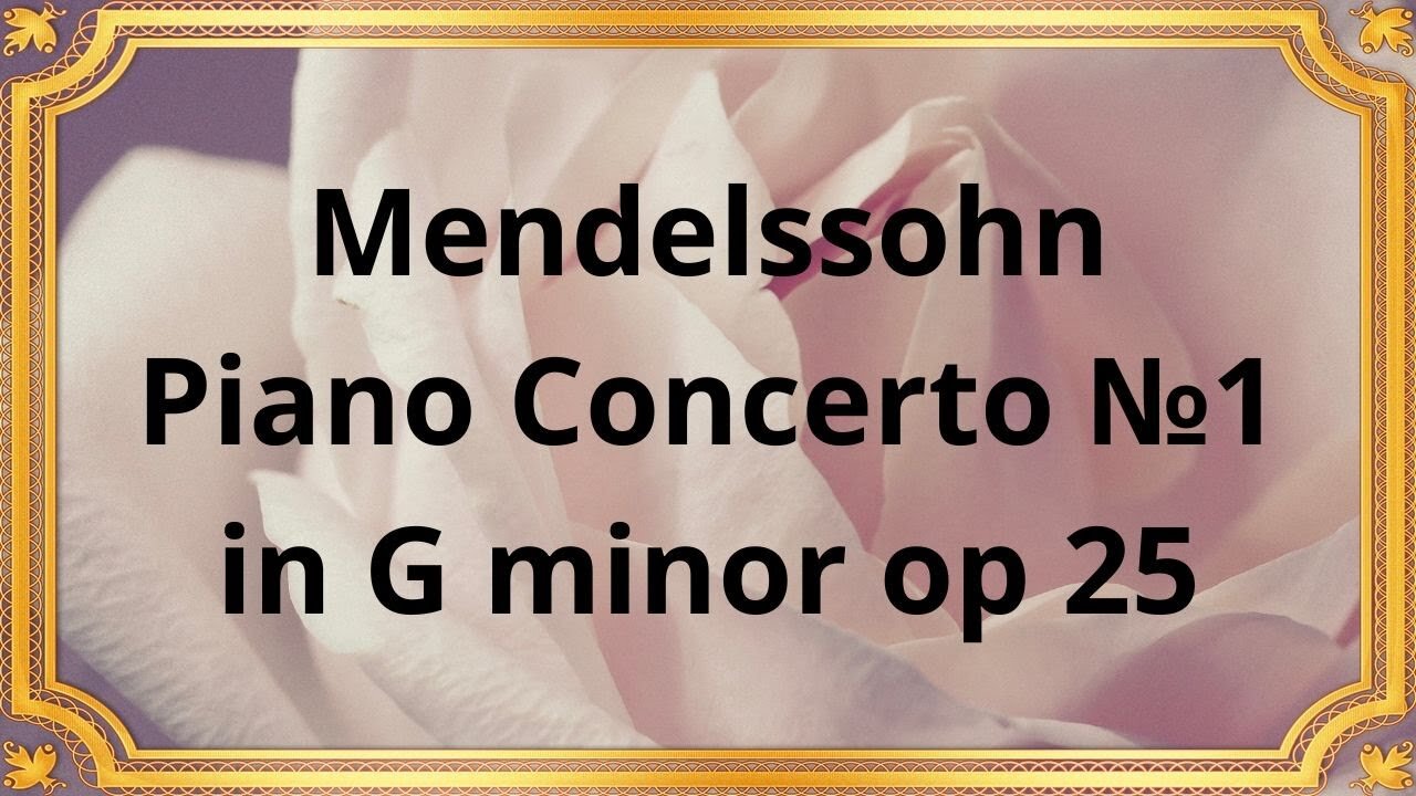 Mendelssohn Piano Concerto №1 in G minor op 25