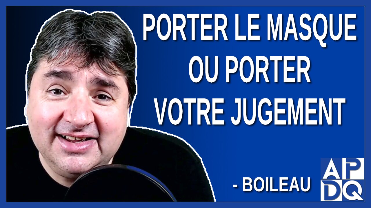 Porter le masque ou porter votre jugement Dit Boileau