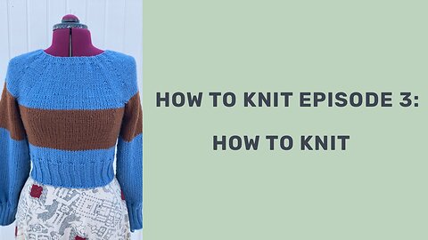 Episode 3: How To Knit