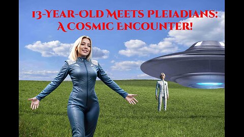 13-Year-Old Meets Pleiadians: A Cosmic Encounter