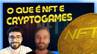 🔵 O QUE É NFT E CRYPTOGAMES? | Entenda como isso pode revolucionar a economia