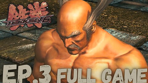 TEKKEN 6 Gameplay Walkthrough EP.3- Heihachi Mishima FULL GAME