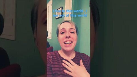 I live in this world, I’m Not Of This World