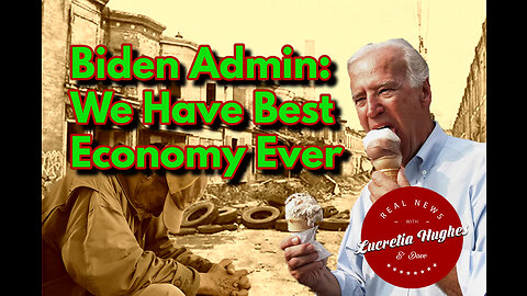 The Biden Economy and More... Real News with Lucretia Hughes