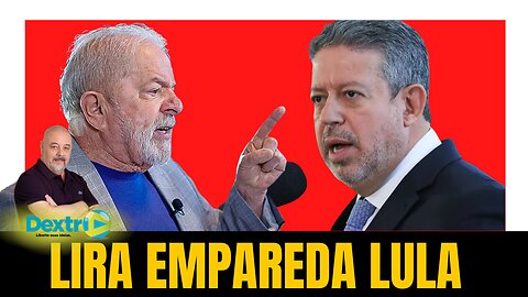 LIRA EMPAREDA LULA