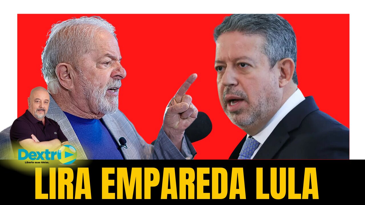 LIRA EMPAREDA LULA