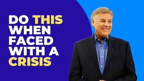 Do This When Faced With A Crisis | Level 10 Living | Lance Wallnau