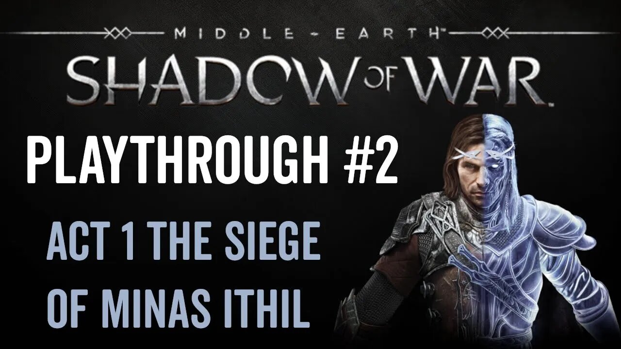 Middle-earth: Shadow of War - Playthrough 2 - Act 1 The Siege of Minas Ithil