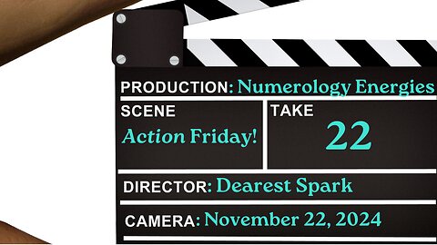 Action Friday! ~ Numerology Energies for Nov. 22, 2024