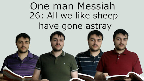 One man Messiah - All we like sheep have gone astray - Handel