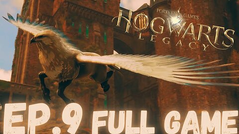 HOGWARTS LEGACY Gameplay Walkthrough EP.9- Hippogriff FULL GAME