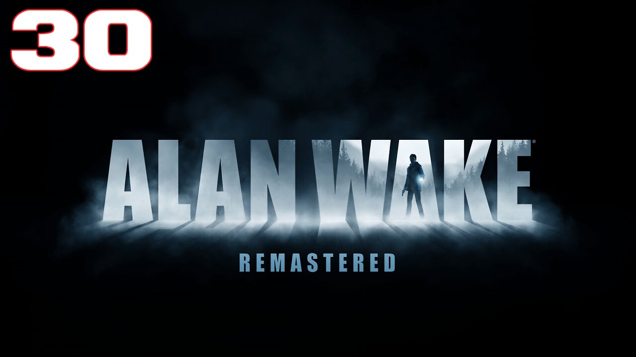 Alan Wake Remastered Part 30