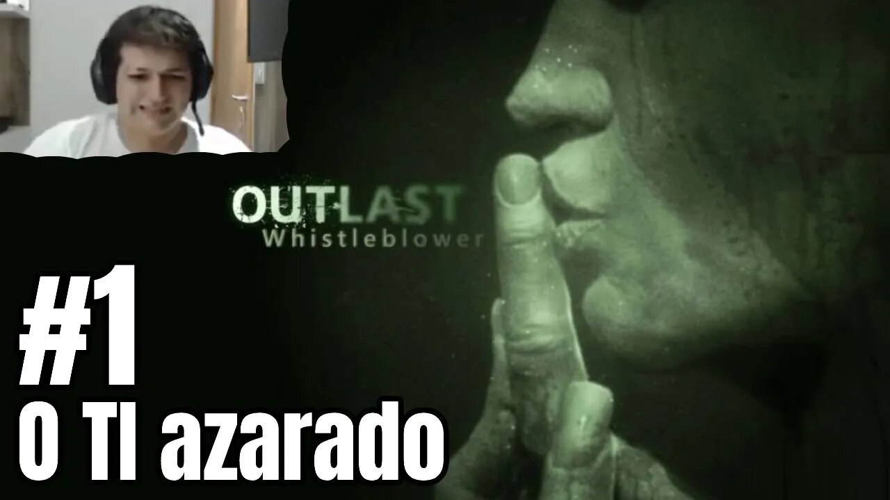 Outlast: The Whistleblower - EP1: O TI Azarado