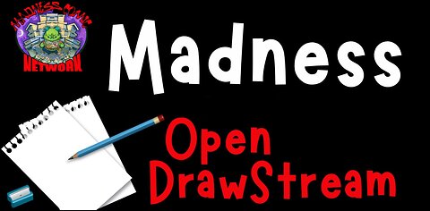 Madness OPEN Drawstream on Saturday?