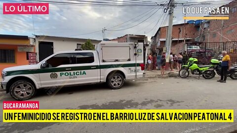 Feminicidio se registró en el barrio luz de salvación en bucaramanga