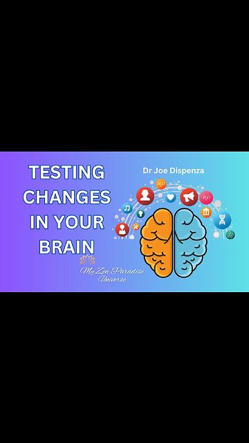 TESTING CHANGES IN YOUR BRAIN: Dr Joe Dispenza
