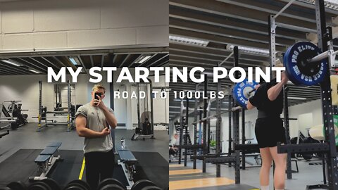 MY STARTING POINT | Road to 1000lbs Ep.2