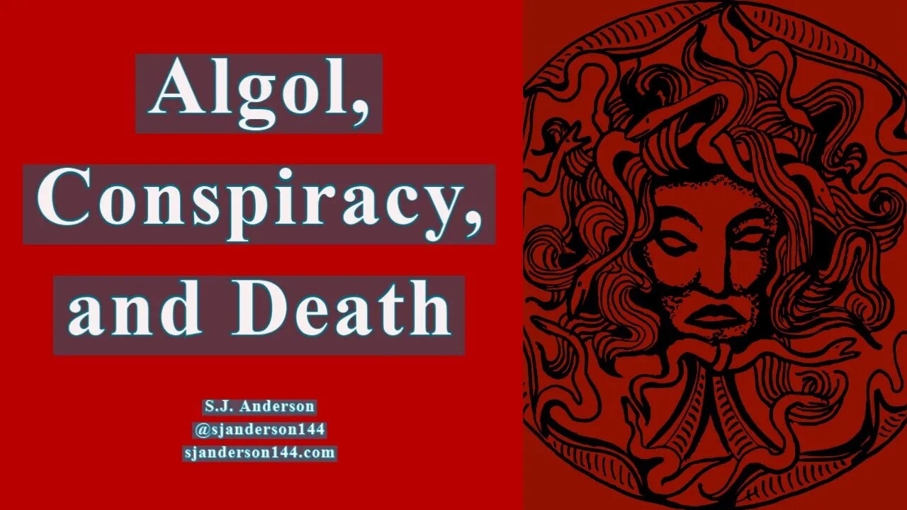 Algol, Conspiracy, and Death