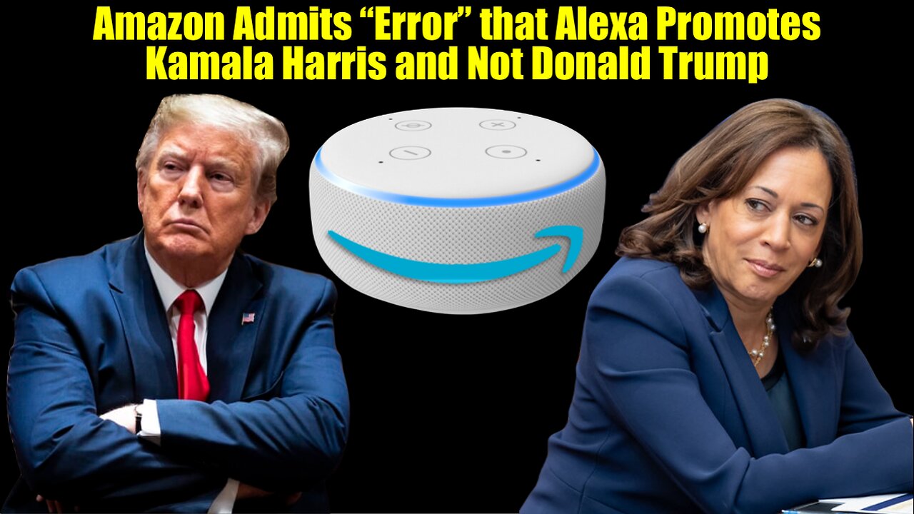 Amazon Admits “Error” that Alexa Promotes Kamala Harris and Not Donald Trump