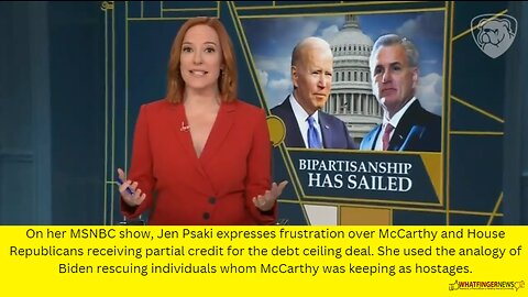 On her MSNBC show, Jen Psaki expresses frustration over McCarthy and House Republicans