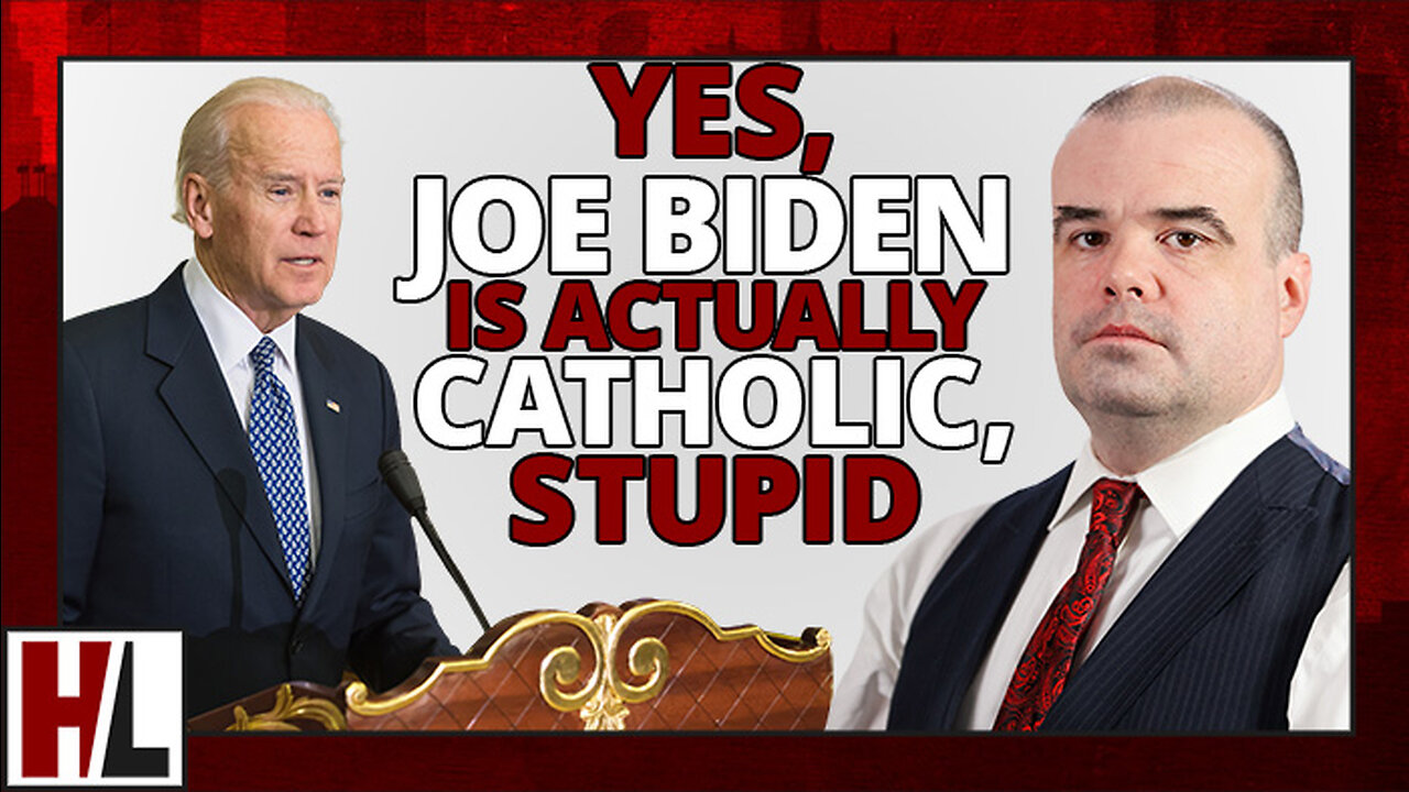 Yes, Joe Biden Is Actually Catholic, Stupid | Hard Line
