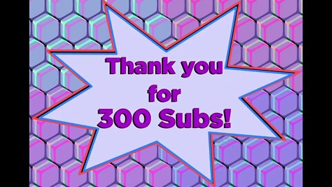 300 Subscribers!