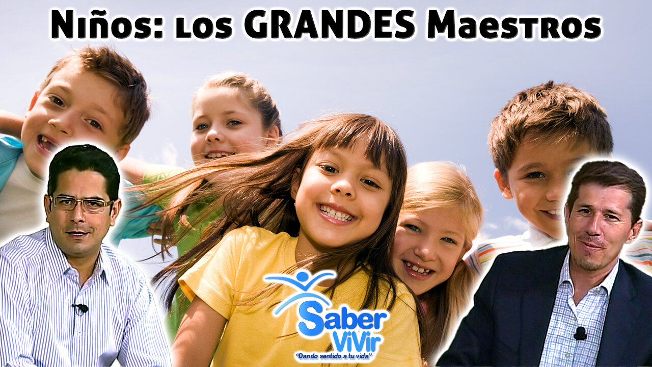 Niños, los grandes maestros - Saber Vivir