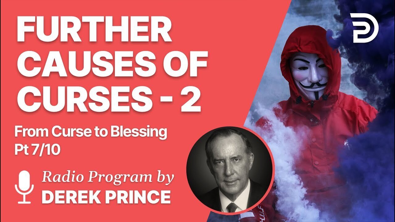 From Curse To Blessing Pt 7 of 10 - Further Causes of Curses 2 - Derek Prince