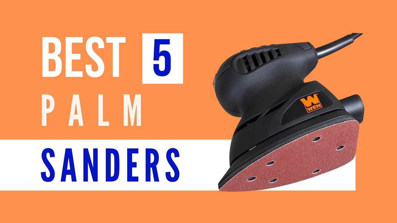 Best Palm Sanders (Top 5 Picks)