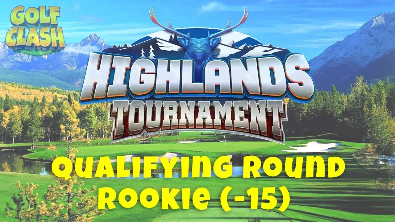 Qualifying Round, Rookie (-15) - Highlands Tournament!