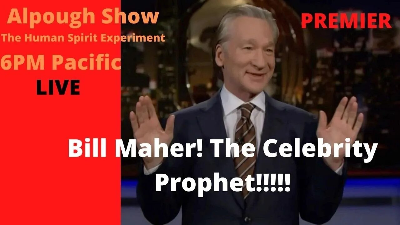 Bill Maher the Celebrity Prophet speaks again! 255