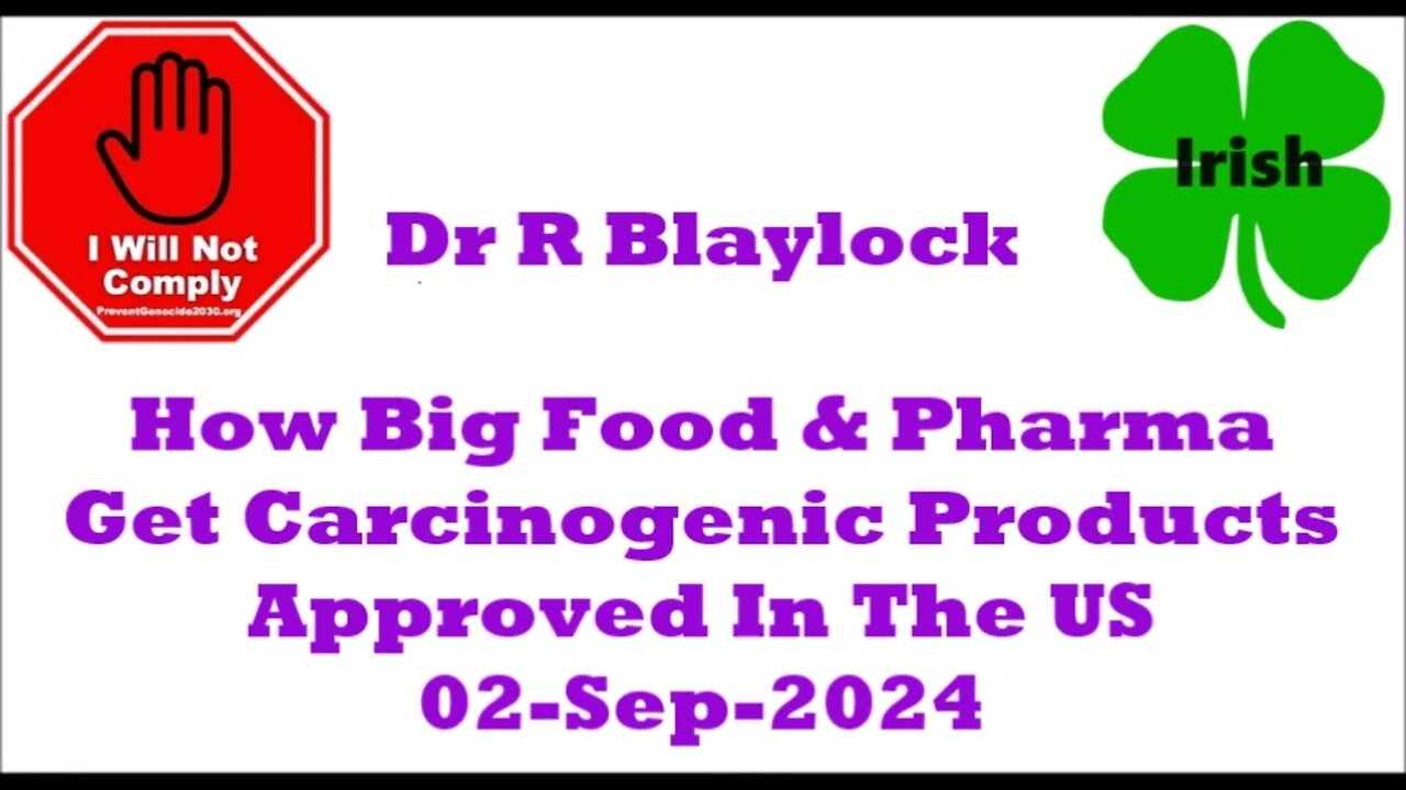 Dr Russell Blaylock How Big Food & Big Pharma Get Carcinogenic Products Approved 02-Sep-2024