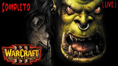 Warcraft 3 Reign of Chaos: Jogando em Live - Campanha dos Orc... Pela Horda (Completo) (Playthrough)