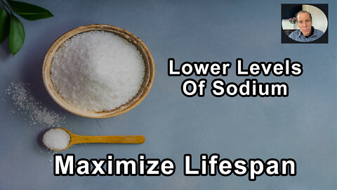 People Should Get Used To Having Lower Levels Of Sodium To Maximize Lifespan - Joel Fuhrman, MD