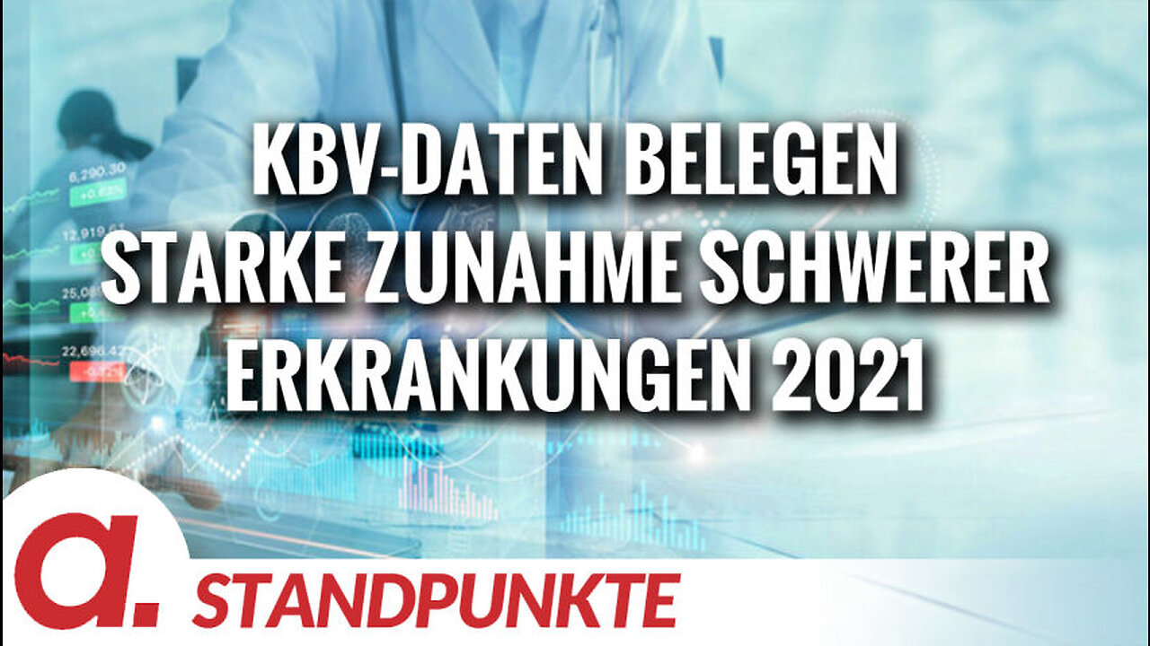 KBV-Daten belegen starke Zunahme schwerer Erkrankungen 2021 | Von Paul Schreyer