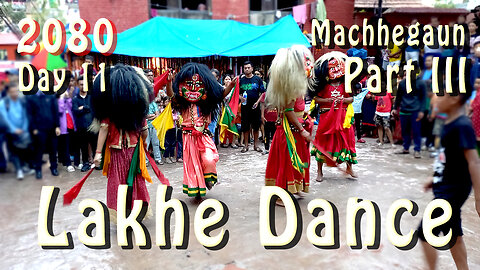 Lakhe Dance | Machhegaun | 2080 | Day 11 | Part III