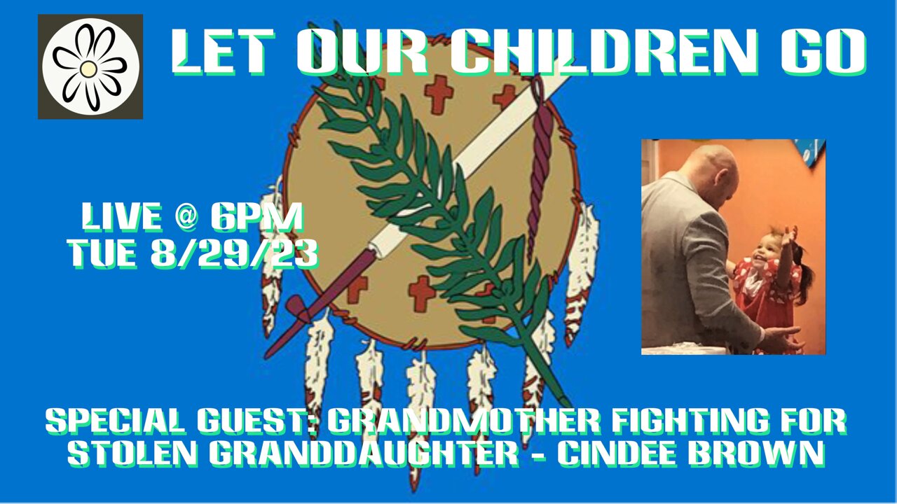 Let Our Children Go w/ Special Guest: Grandmother Fighting For Stolen Granddaughter - Cindee Brown