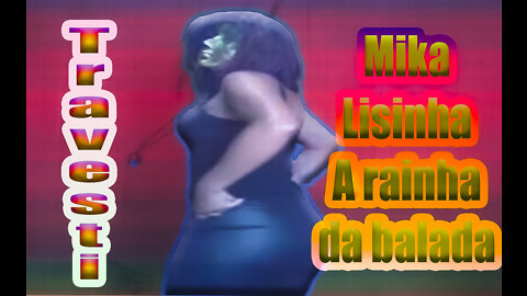 Travesti Mika Lisinha Rainha da Balada!