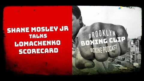 BOXING CLIP - SHANE MOSLEY Jr talks LOMACHENKO SCORECARD