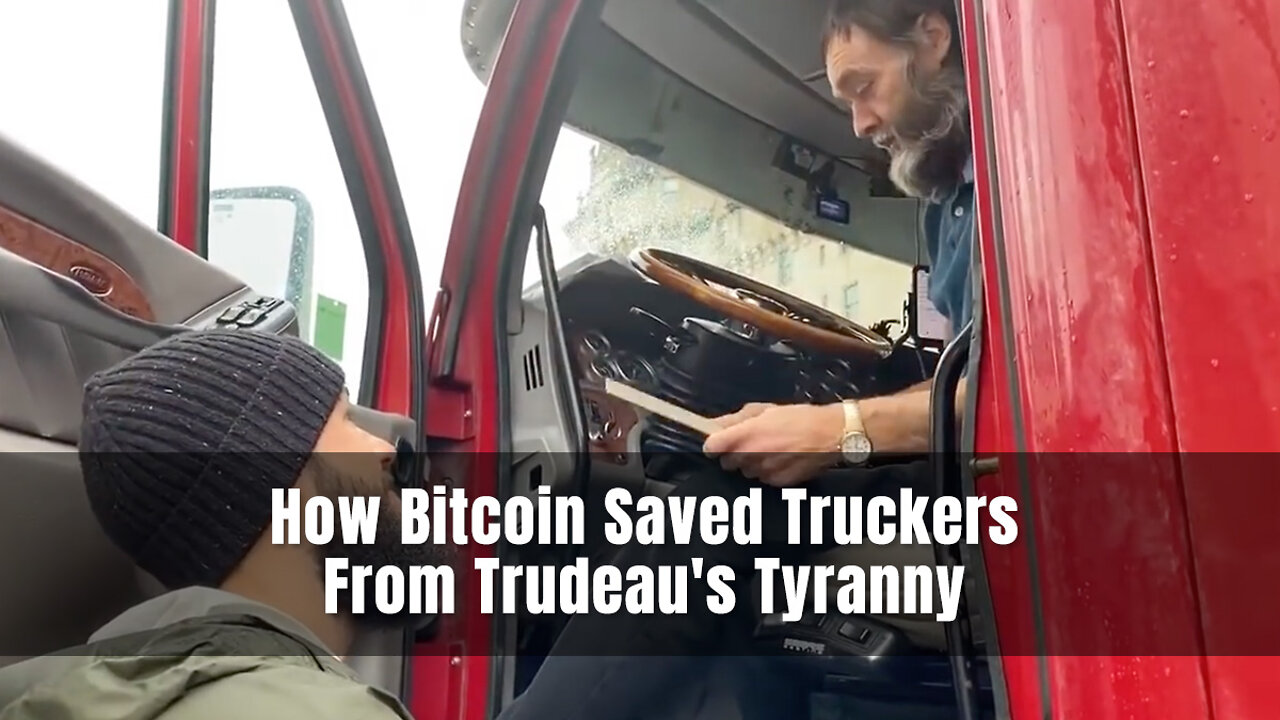 MUST WATCH: How Bitcoin Saved Truckers From Trudeau's Tyranny