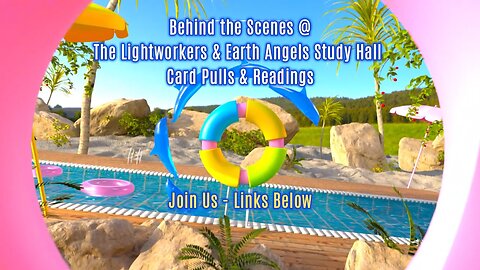 A Look @ The Lightworkers & Earth Angels Study Hall Member Card Pulls & Readings-Jul 29-Aug 04, 2024