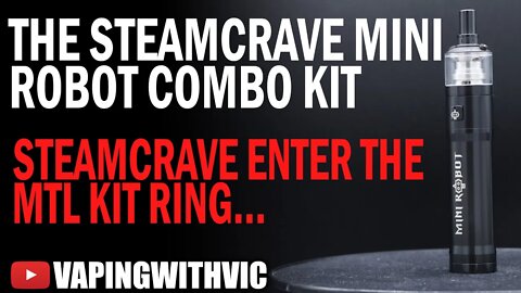 The SteamCrave Mini Robot Combo Kit - SteamCrave enter the MTL kit market