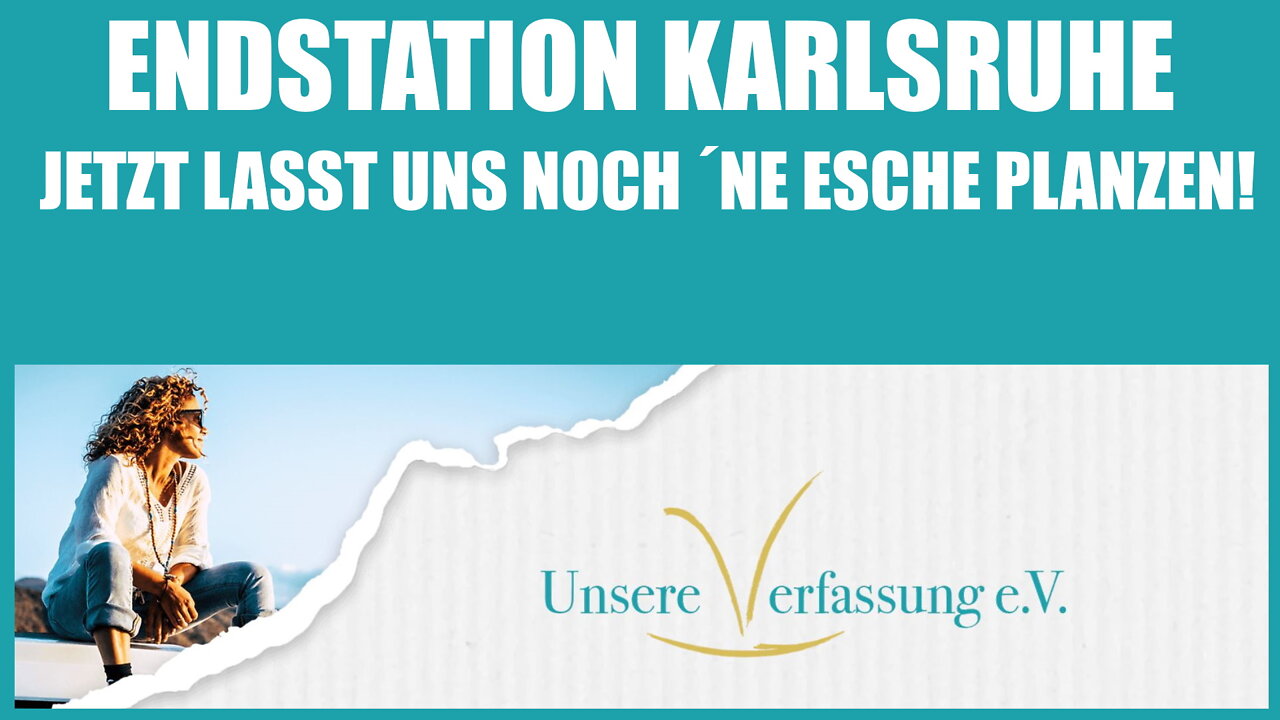 Zusammenfassung zu „Endstation Karlsruhe... - Jetzt lasst uns noch ´ne Esche pflanzen“