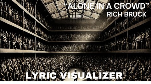 Alone In A Crowd - Rich Bruck [Official Lyric Visualizer] 🎤