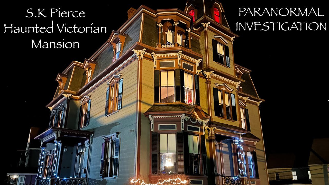 The Paranormal Investigation Of The S.K Pierce Haunted Victorian Mansion