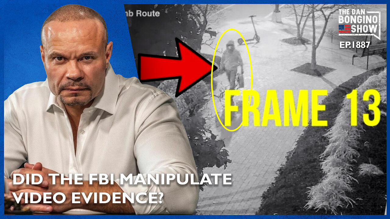 Did The FBI Manipulate Video Evidence? (Ep. 1887) - The Dan Bongino Show