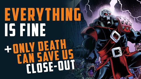 Everything is FINE + Only Death Can Save Us CLOSE-OUT w/ Russ Leach