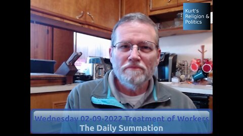 20220209 Treatment of Workers - The Daily Summation