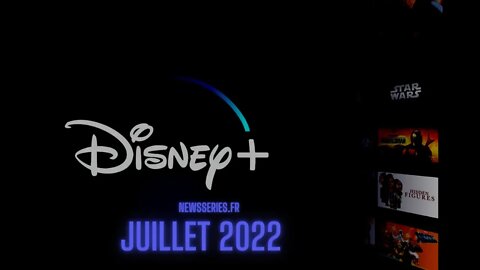 Date de sortie Disney+ juillet 2022